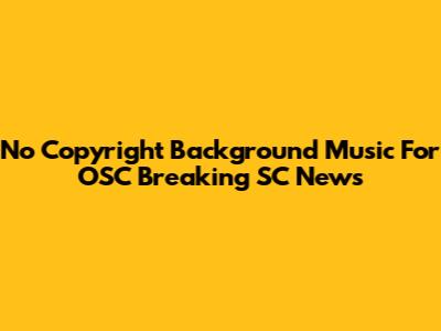 No Copyright Background Music For OSC Breaking SC News