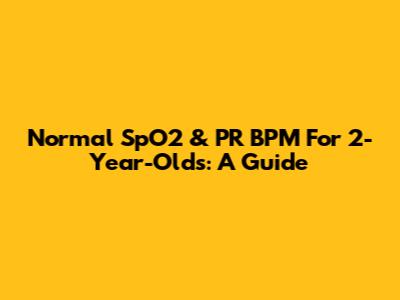 Normal SpO2 & PR BPM For 2-Year-Olds: A Guide
