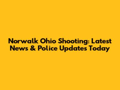 Norwalk Ohio Shooting: Latest News & Police Updates Today