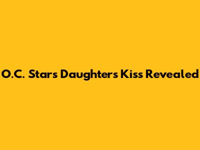 O.C. Star's Daughter's Kiss Revealed