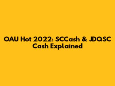 OAU Hot 2022: SCCash & JDQSC Cash Explained