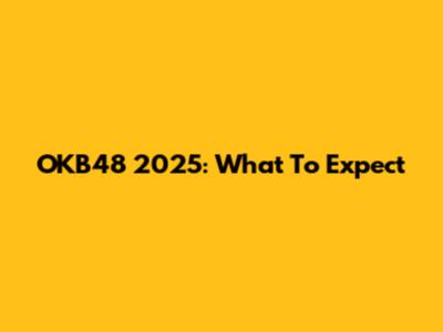 OKB48 2025: What To Expect