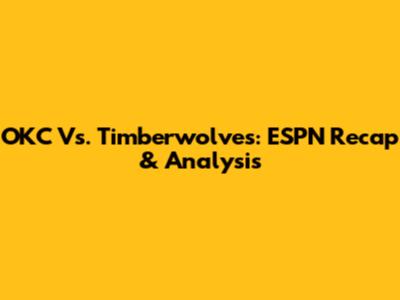 OKC Vs. Timberwolves: ESPN Recap & Analysis