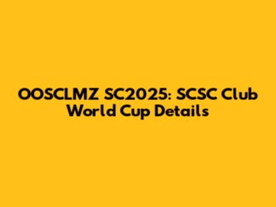OOSCLMZ SC2025: SCSC Club World Cup Details