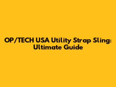 OP/TECH USA Utility Strap Sling: Ultimate Guide