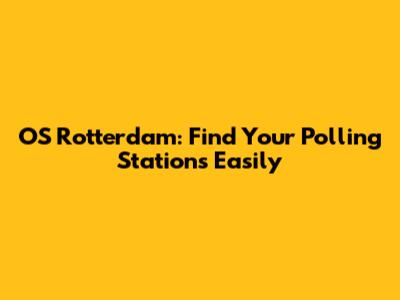 OS Rotterdam: Find Your Polling Stations Easily