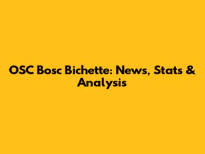 OSC Bosc Bichette: News, Stats & Analysis