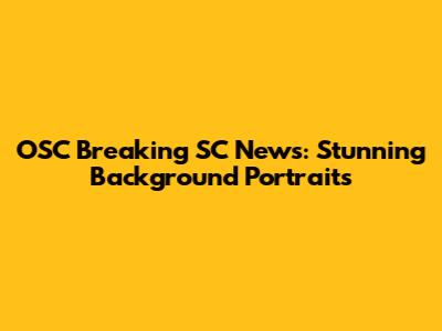 OSC Breaking SC News: Stunning Background Portraits