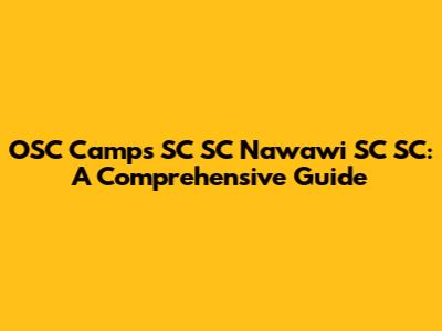 OSC Camps SC SC Nawawi SC SC: A Comprehensive Guide
