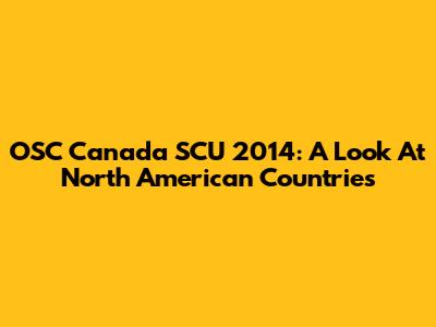 OSC Canada SCU 2014: A Look At North American Countries