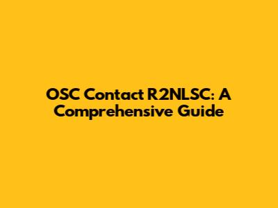 OSC Contact R2NLSC: A Comprehensive Guide