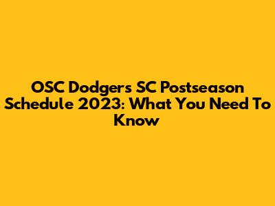 OSC Dodgers SC Postseason Schedule 2023: What You Need To Know