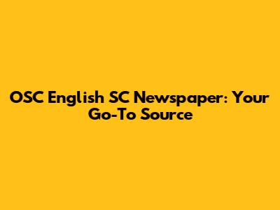 OSC English SC Newspaper: Your Go-To Source
