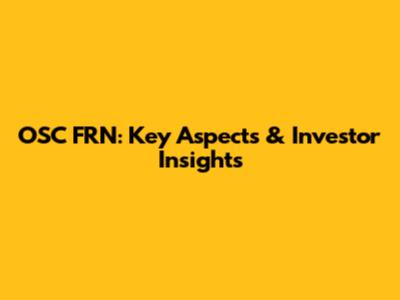 OSC FRN: Key Aspects & Investor Insights