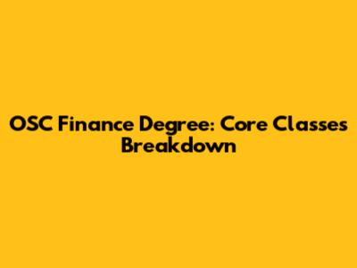 OSC Finance Degree: Core Classes Breakdown