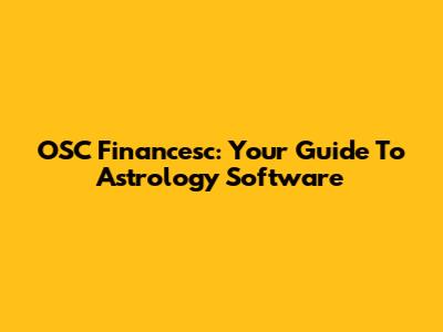 OSC Financesc: Your Guide To Astrology Software