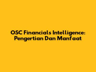 OSC Financials Intelligence: Pengertian Dan Manfaat