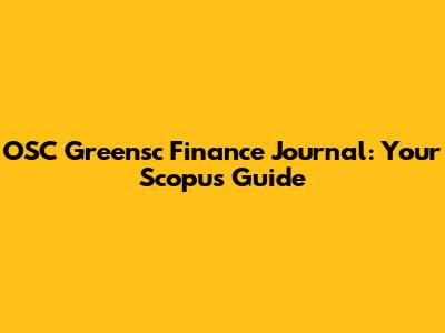 OSC Greensc Finance Journal: Your Scopus Guide