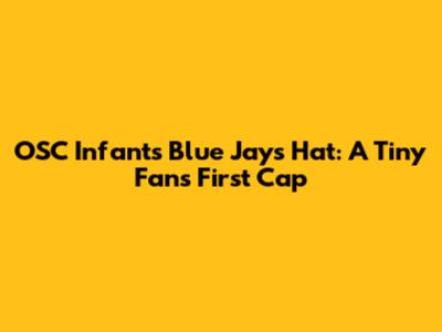 OSC Infants' Blue Jays Hat: A Tiny Fan's First Cap