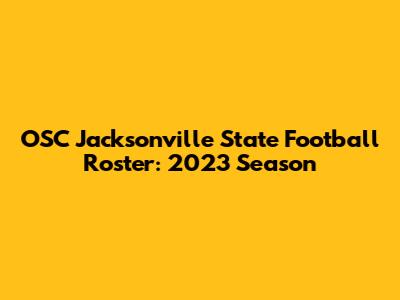 OSC Jacksonville State Football Roster: 2023 Season