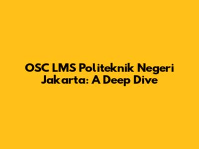 OSC LMS Politeknik Negeri Jakarta: A Deep Dive