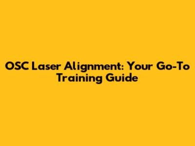 OSC Laser Alignment: Your Go-To Training Guide