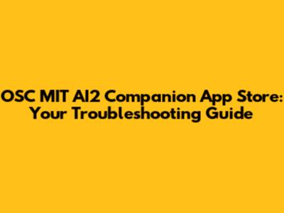 OSC MIT AI2 Companion App Store: Your Troubleshooting Guide