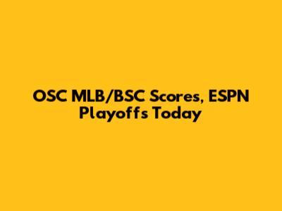OSC MLB/BSC Scores, ESPN Playoffs Today