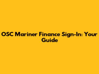 OSC Mariner Finance Sign-In: Your Guide