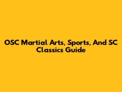 OSC Martial Arts, Sports, And SC Classics Guide