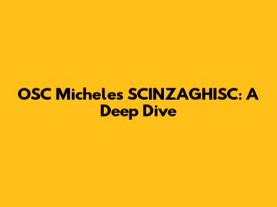 OSC Michele's SCINZAGHISC: A Deep Dive