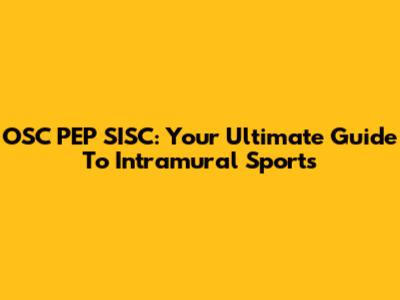OSC PEP SISC: Your Ultimate Guide To Intramural Sports