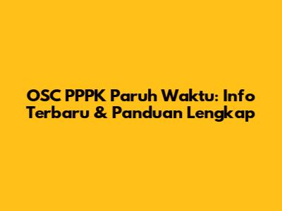 OSC PPPK Paruh Waktu: Info Terbaru & Panduan Lengkap