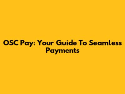 OSC Pay: Your Guide To Seamless Payments