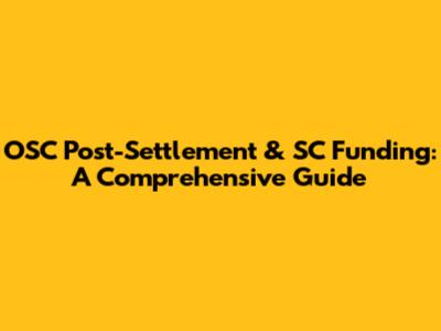 OSC Post-Settlement & SC Funding: A Comprehensive Guide