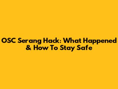 OSC Serang Hack: What Happened & How To Stay Safe