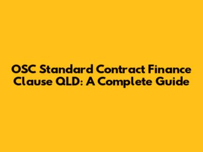 OSC Standard Contract Finance Clause QLD: A Complete Guide