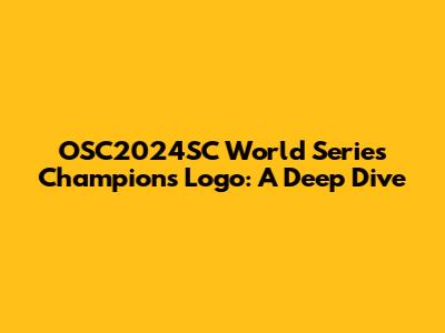 OSC2024SC World Series Champions Logo: A Deep Dive