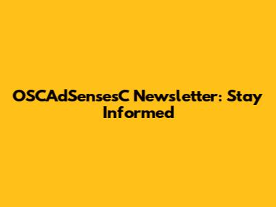 OSCAdSensesC Newsletter: Stay Informed