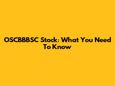 OSCBBBSC Stock: What You Need To Know