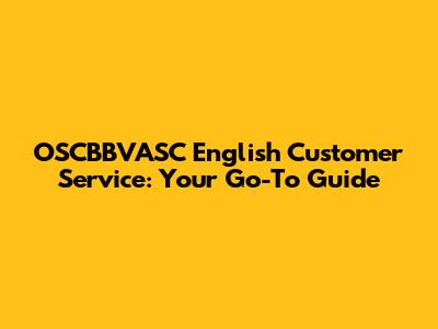 OSCBBVASC English Customer Service: Your Go-To Guide