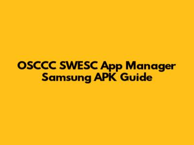 OSCCC SWESC App Manager Samsung APK Guide