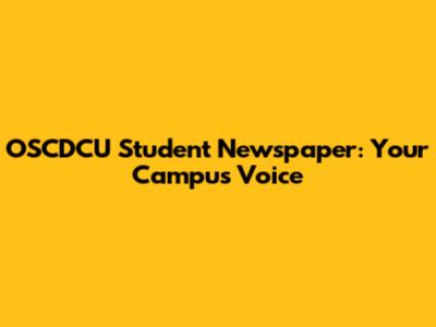 OSCDCU Student Newspaper: Your Campus Voice