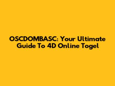 OSCDOMBASC: Your Ultimate Guide To 4D Online Togel