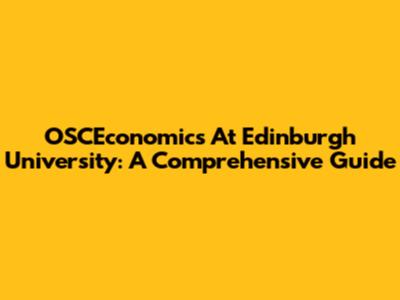 OSCEconomics At Edinburgh University: A Comprehensive Guide