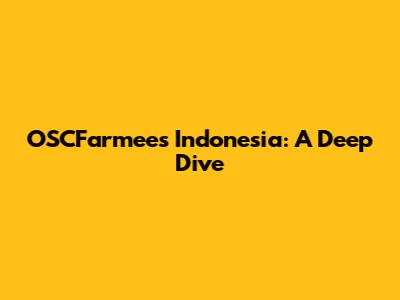 OSCFarmees Indonesia: A Deep Dive