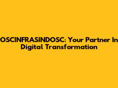 OSCINFRASINDOSC: Your Partner In Digital Transformation