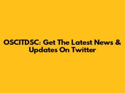 OSCITDSC: Get The Latest News & Updates On Twitter