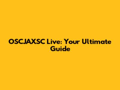 OSCJAXSC Live: Your Ultimate Guide