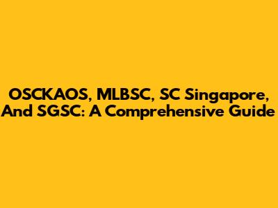 OSCKAOS, MLBSC, SC Singapore, And SGSC: A Comprehensive Guide